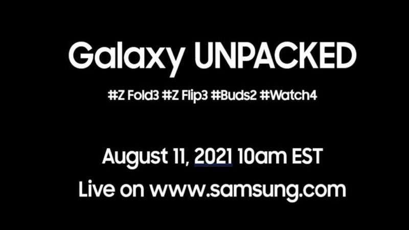 Samsung to unveil Galaxy Z Fold 3, Galaxy Z Flip 3, Galaxy Buds 2, and Galaxy Watch 4 on Aug. 11