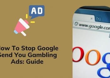 How to stop Google send you gambling ads: Guide
