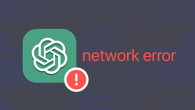 Network error in ChatGPT: How to fix it?