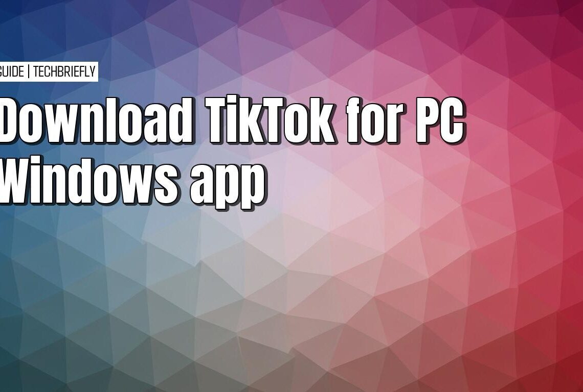 How to download TikTok for your Windows PC without an emulator
