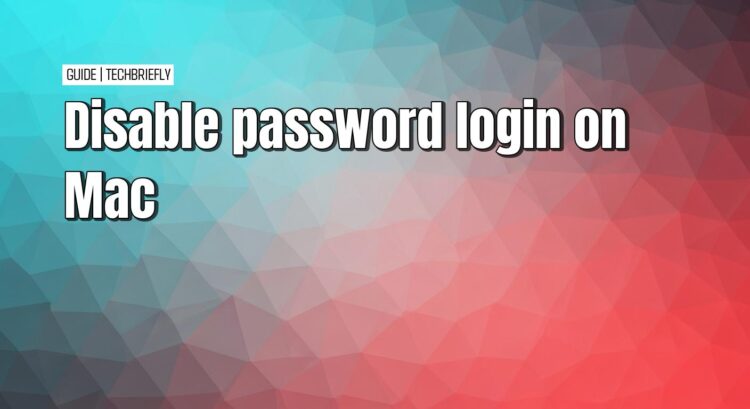 Guide: Disabling your Mac’s login password