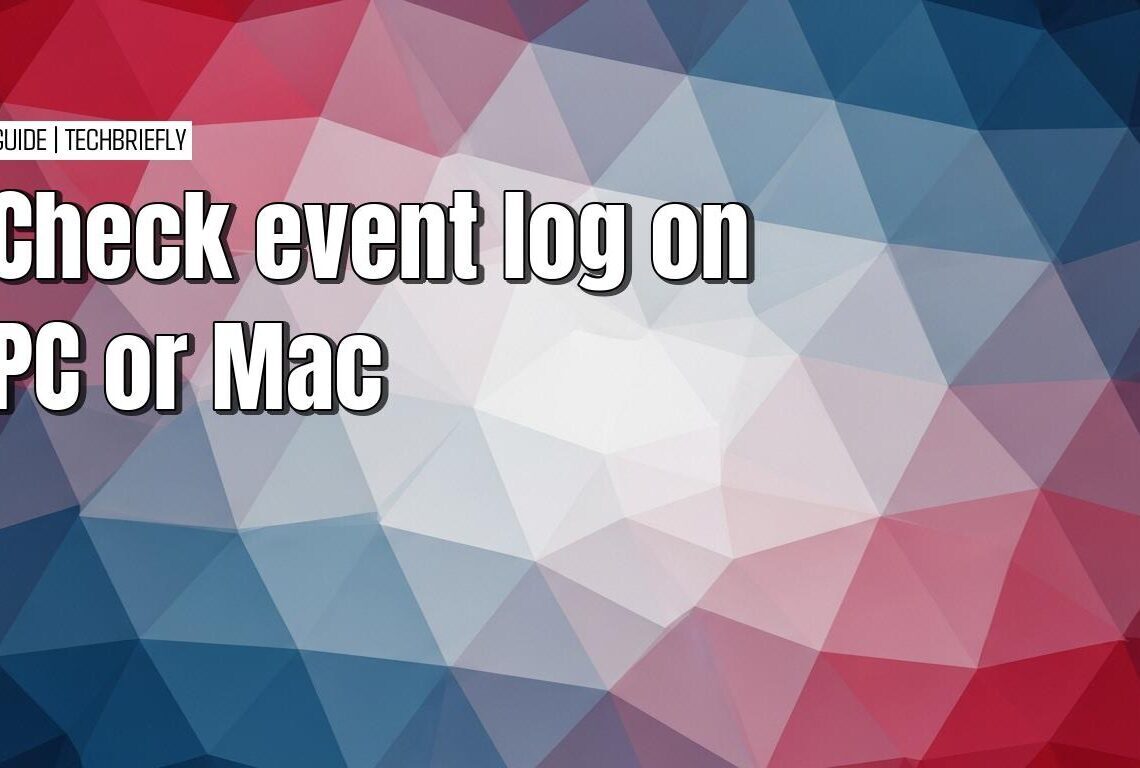 How to check the event log on a PC or Mac computer