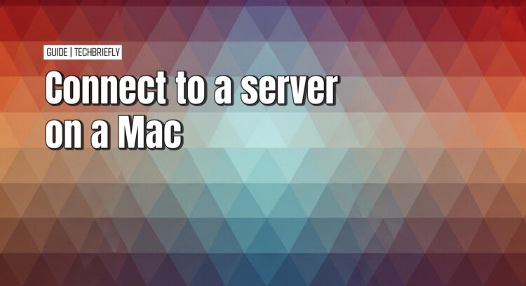How to connect your Mac to a server for file sharing