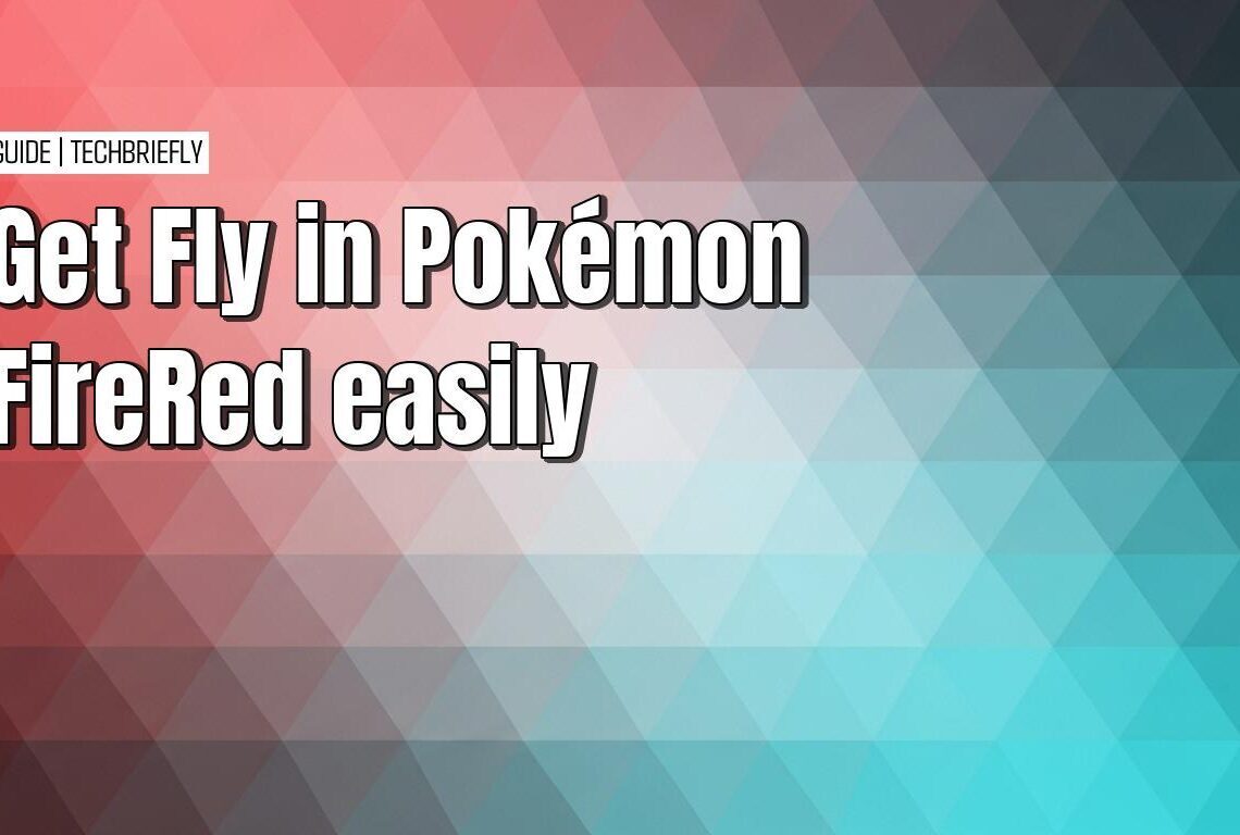 How to get the fly ability in Pokémon FireRed with ease
