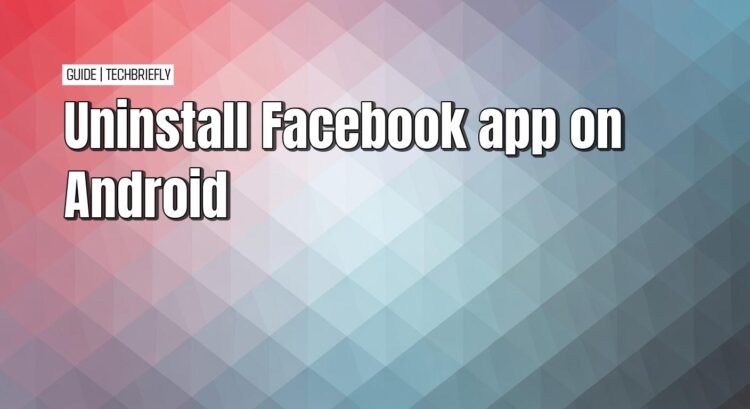 How to remove the Facebook app from your Android device How to remove the Facebook app from your Android device