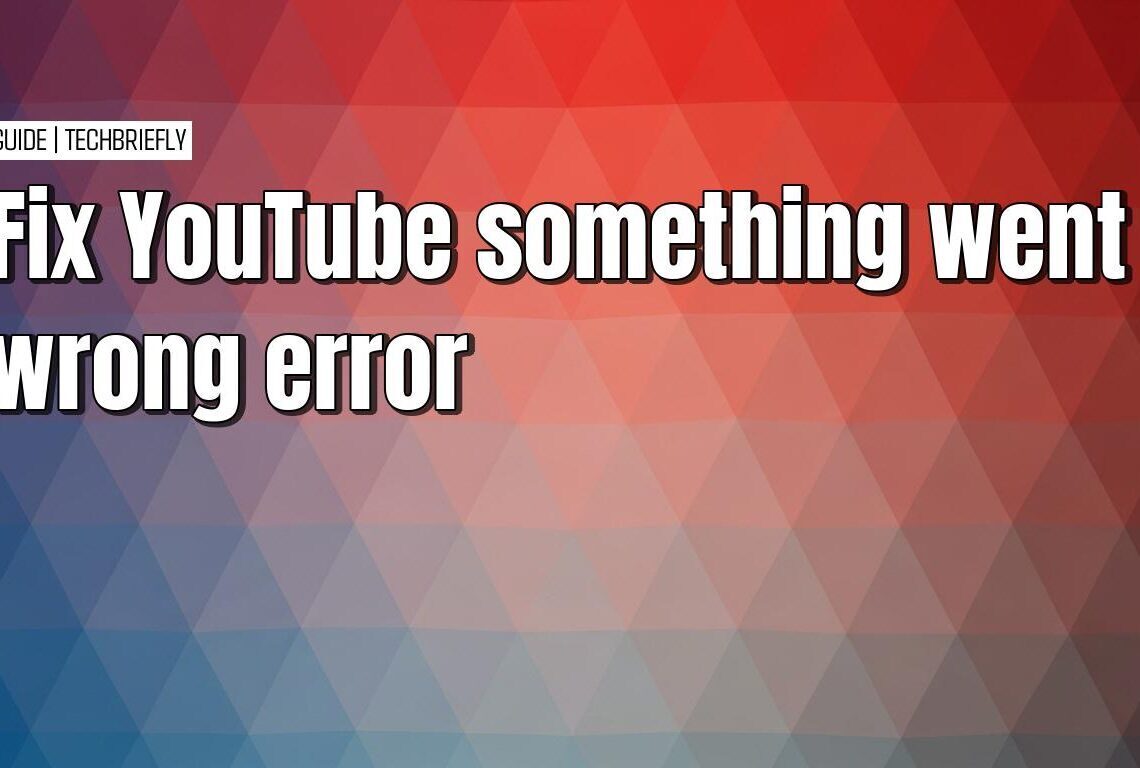 Fixing the YouTube something went wrong error on any device