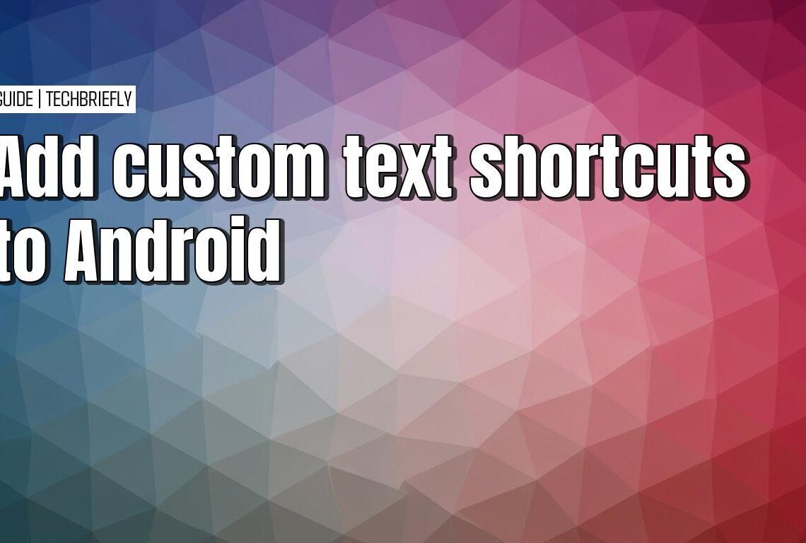How to create custom text shortcuts on Android devices