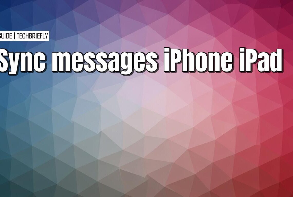 Syncing messages between your iPhone and iPad with ease