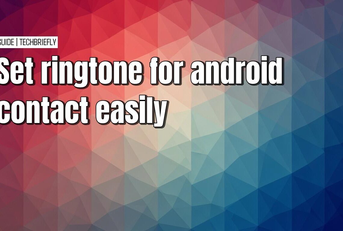 Setting a ringtone on Android for individual contacts