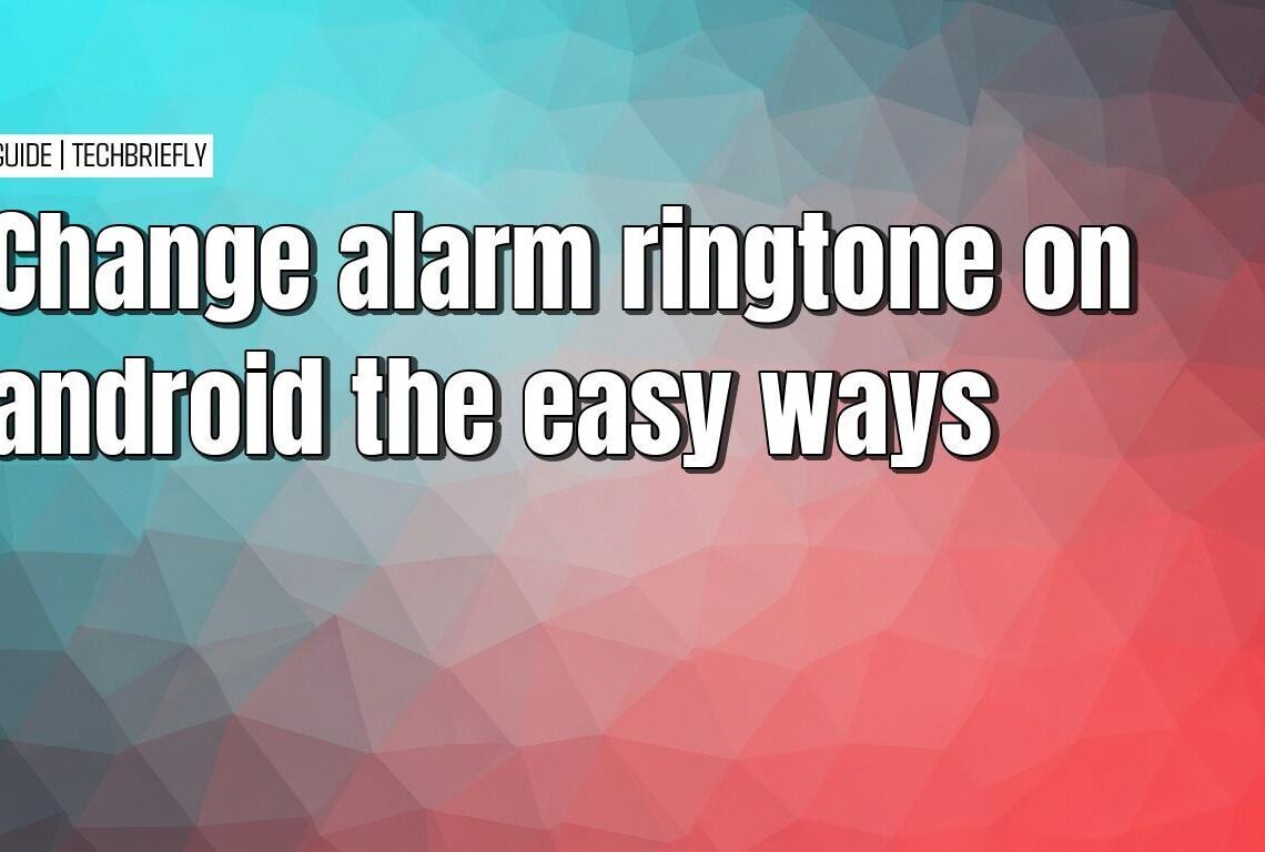 Changing alarm ringtone on Android for a better morning