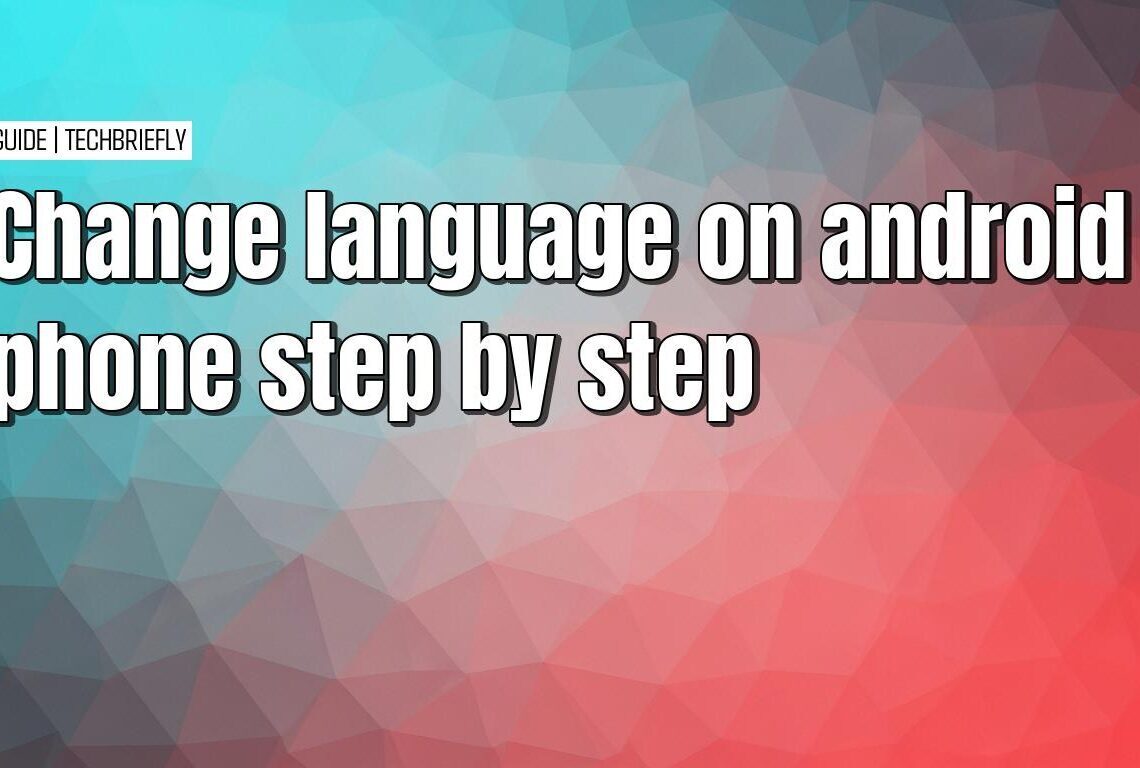Changing the language on your Android phone or tablet