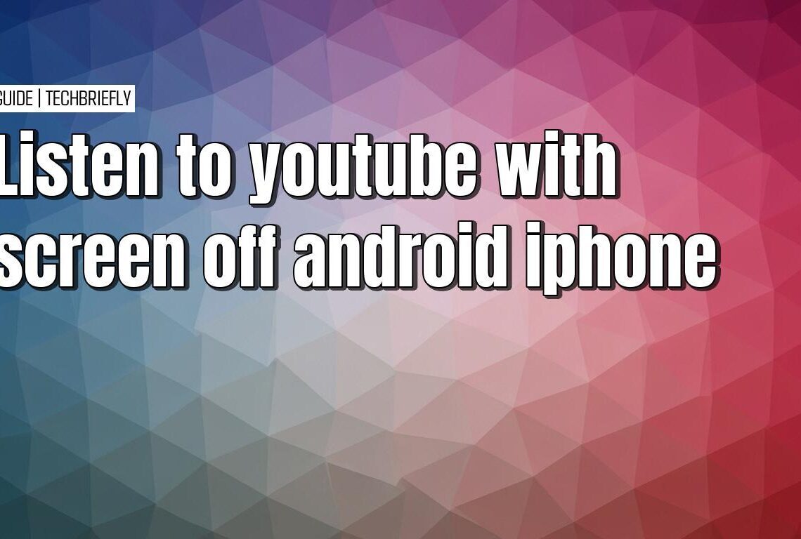 Doing YouTube audio with the screen off on Android and iPhone