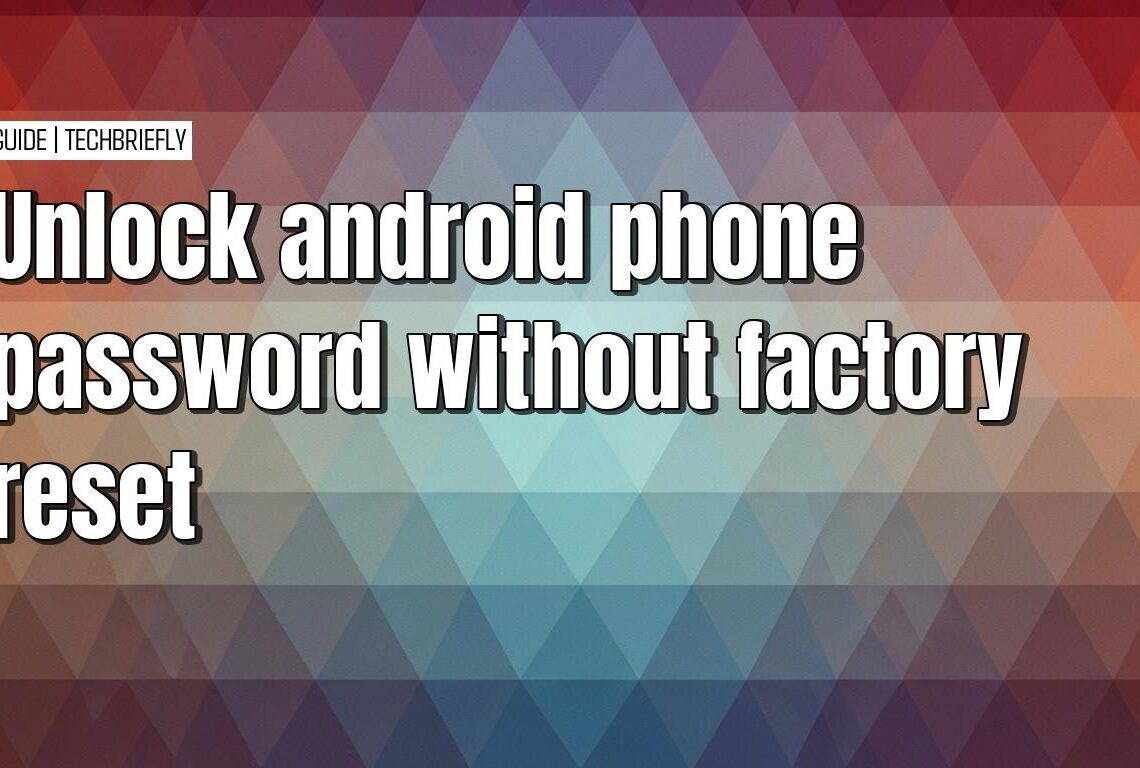 Unlocking your Android phone without losing all your data