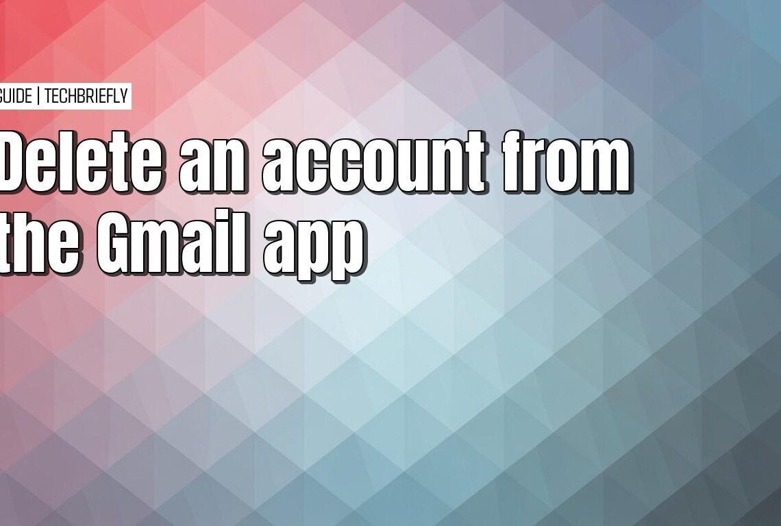 Deleting an email account from the Gmail app on your device