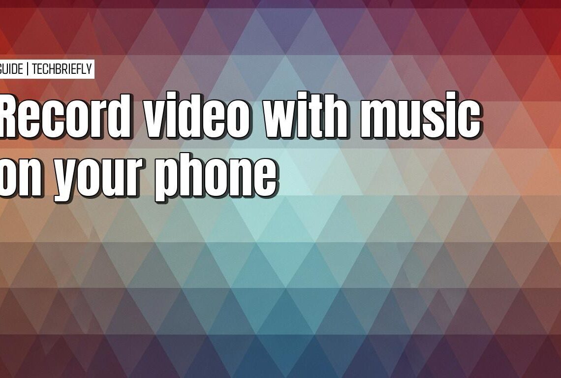 Simple ways to record video with music on your smartphone