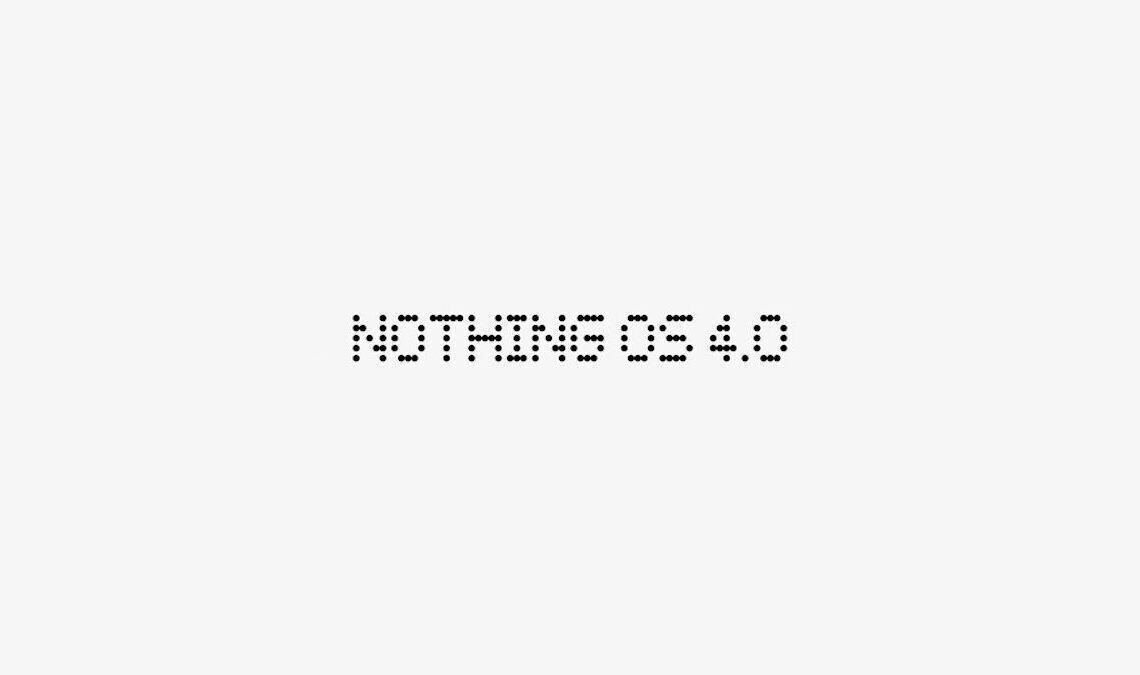 Nothing OS 4.0 based on Android 16 arrives September 2025