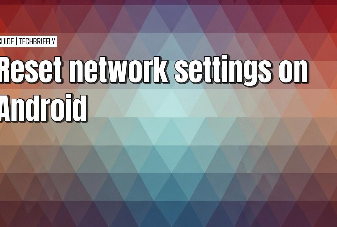 How to reset network settings on Android