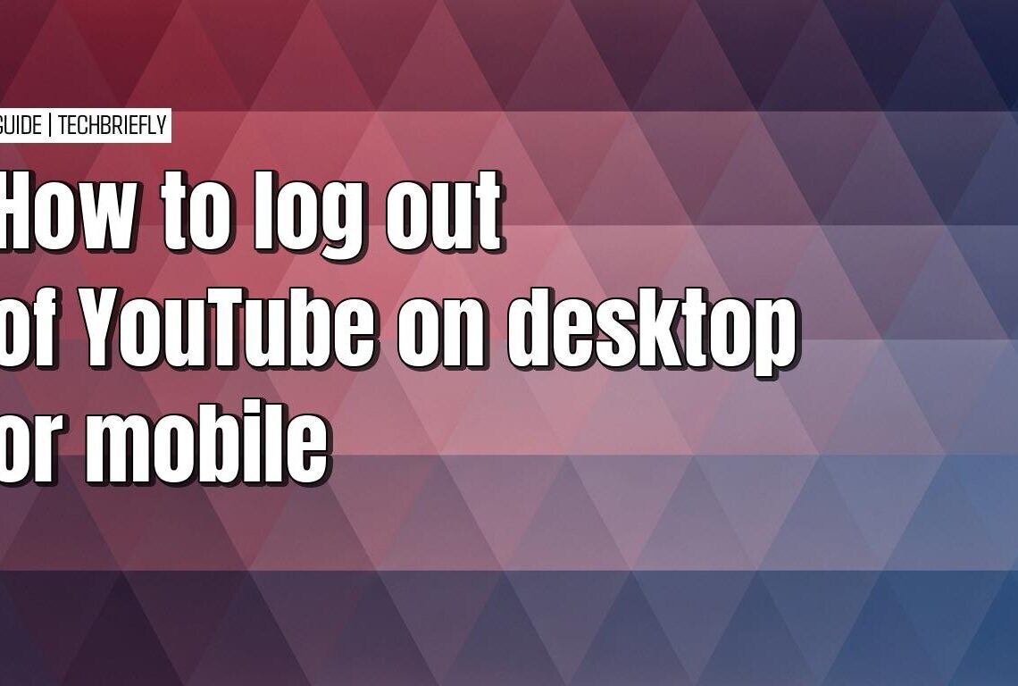 Simple ways to log out of YouTube on any device