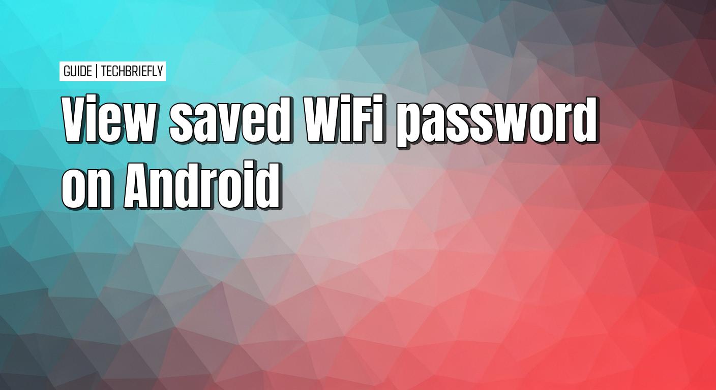 如何在没有root的Android上查看保存的WiFi密码 如何在没有root的Android上查看保存的WiFi密码