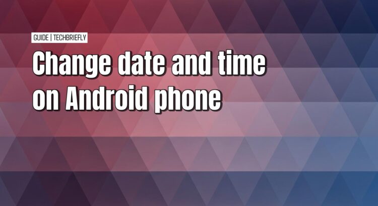How to manually adjust date and time on Android