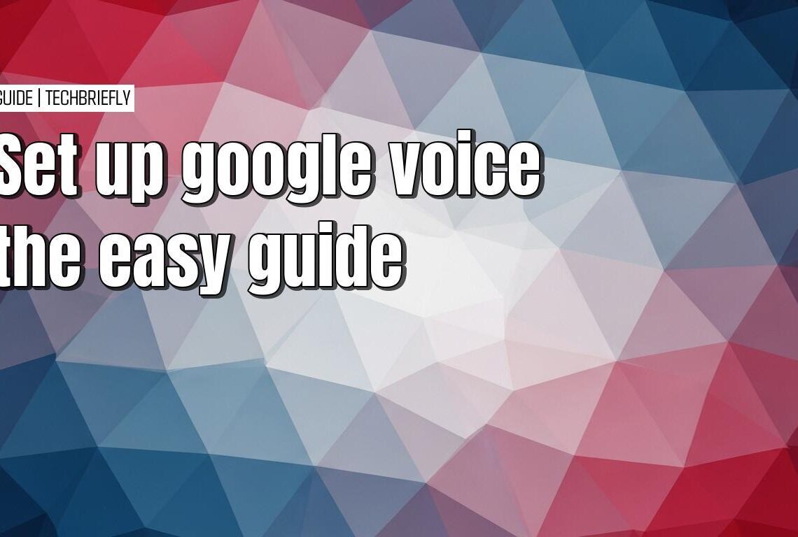 The simple guide to setting up Google Voice