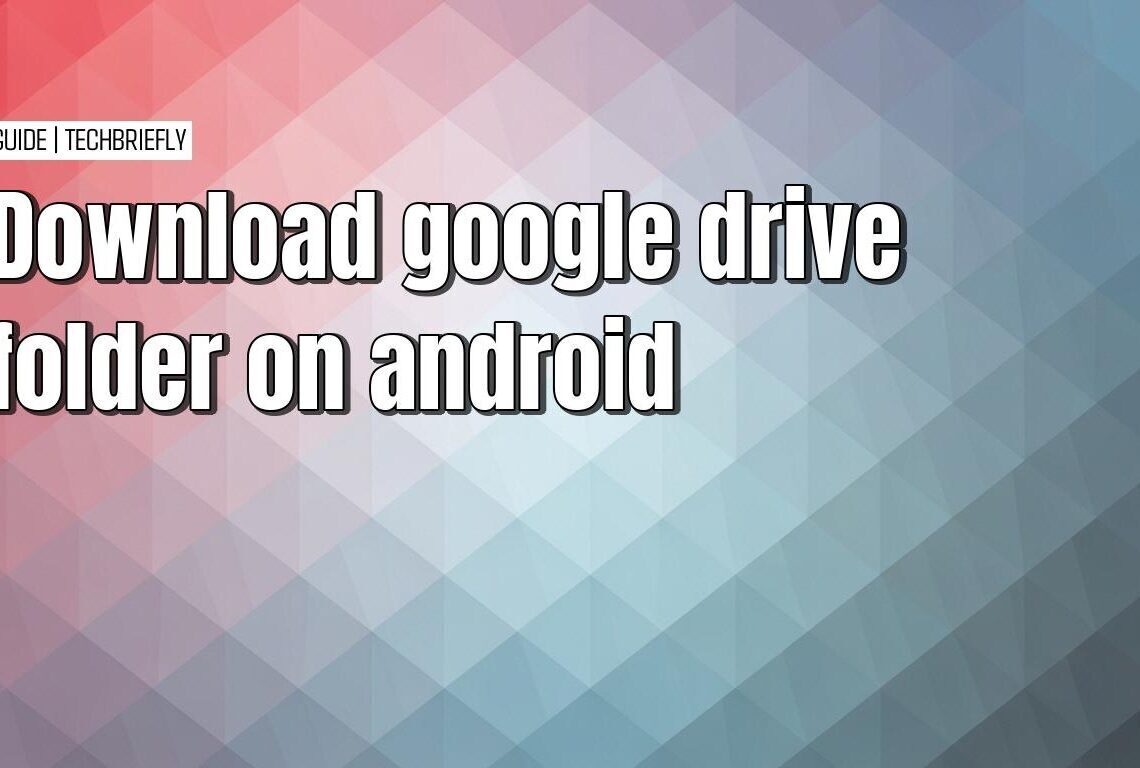 Downloading a Google Drive folder on Android