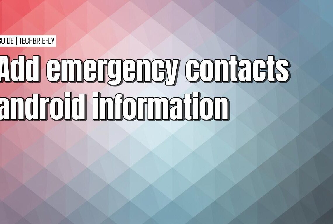 Adding emergency info to your Android for safety