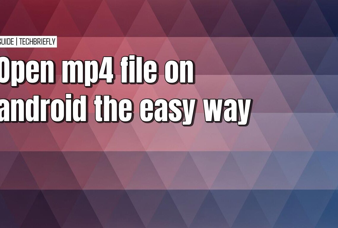 The simple guide to playing MP4 files on Android