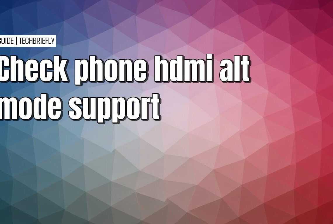 Checking phone compatibility for HDMI alt mode
