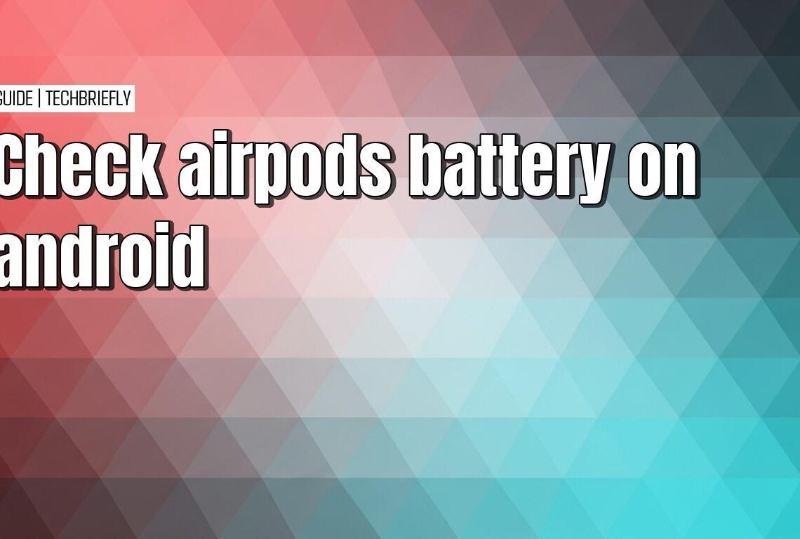 Checking AirPods battery level on Android