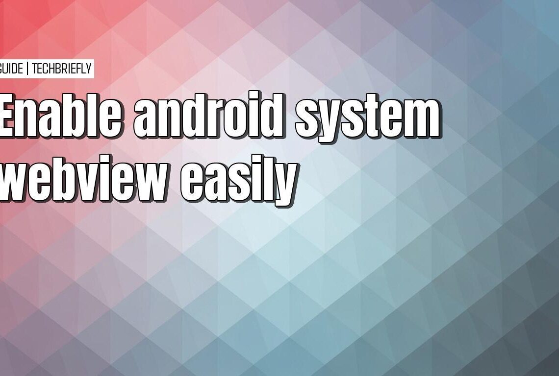 How to re-enable Android system webview for app functionality