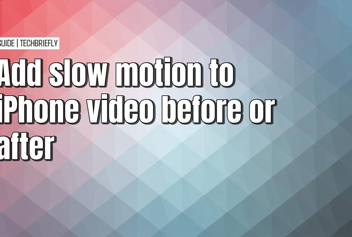 Adding slow motion to video on your iPhone