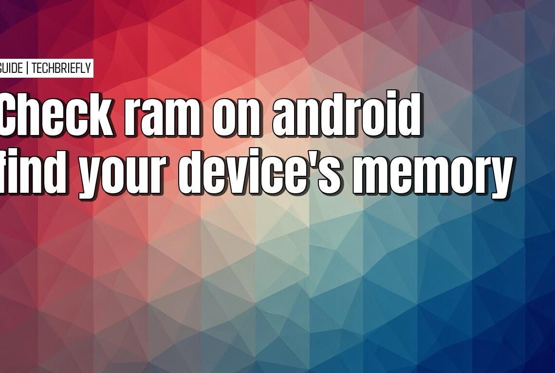 The simple guide to checking Android RAM