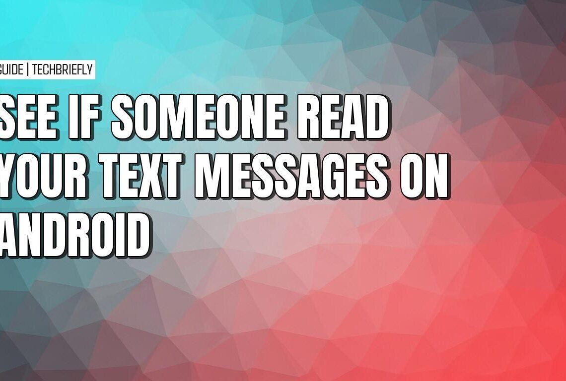 How to check if someone has read your text messages on Android