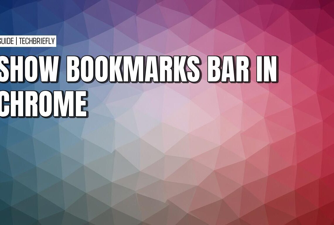 Simple ways to always display your bookmarks in Google Chrome
