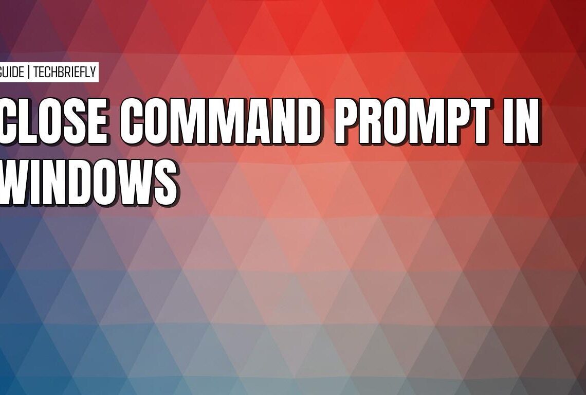 Simple ways to quickly close open Command Prompt windows in Windows