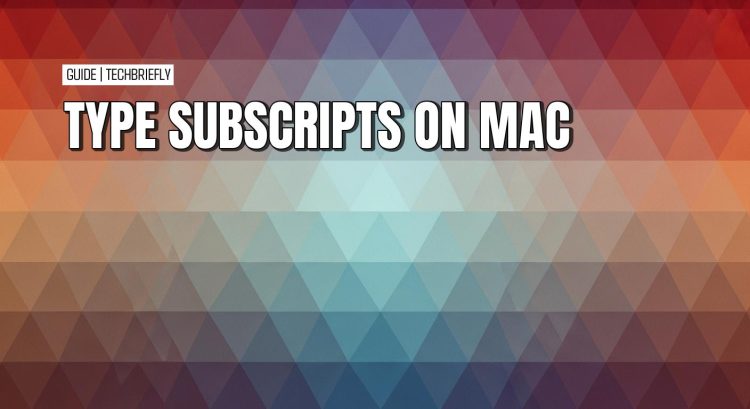 How to type subscripts easily in Pages TextEdit and Word on Mac