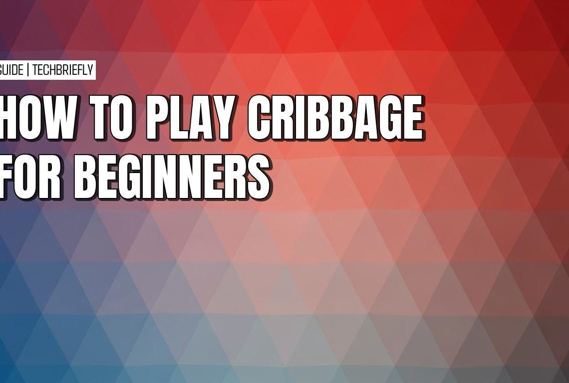 A beginner's complete guide to playing and scoring Cribbage