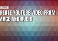 Easy ways to make a YouTube music video with just pictures