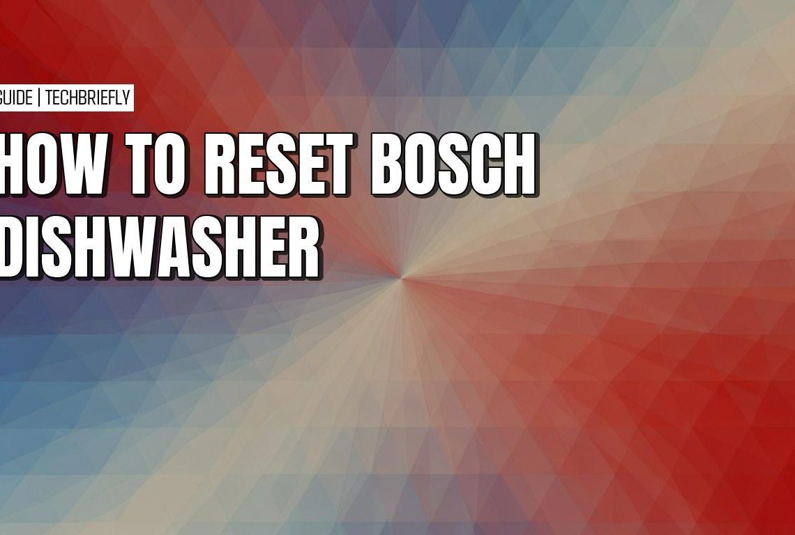 How to reset your Bosch dishwasher when buttons won't respond