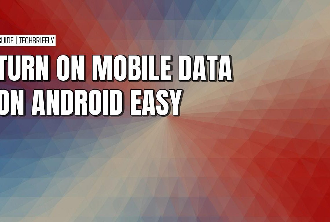 Easy ways to turn on mobile data and troubleshoot issues on Android