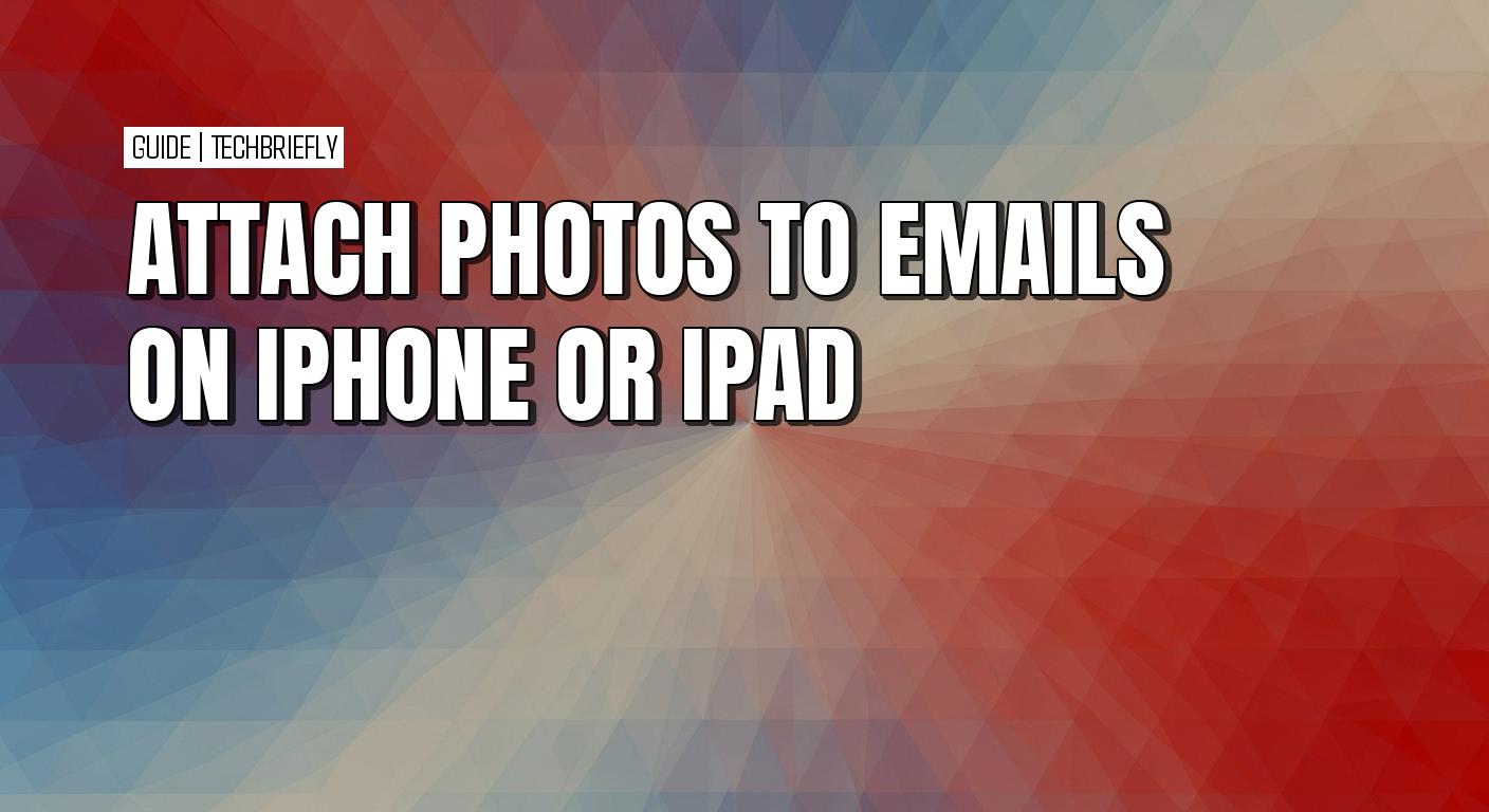 How to attach photos and videos in emails on iPhone and iPad