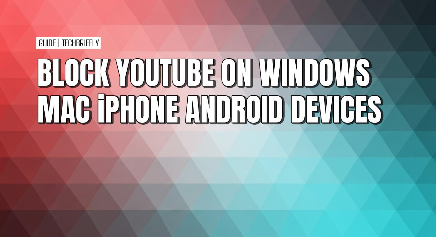 How to block YouTube on any device: Windows, Mac, iOS, and Android