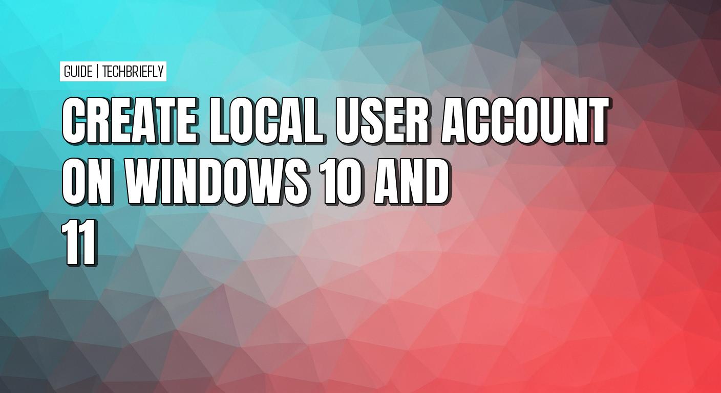 How to create a local user account on Windows 10 and 11