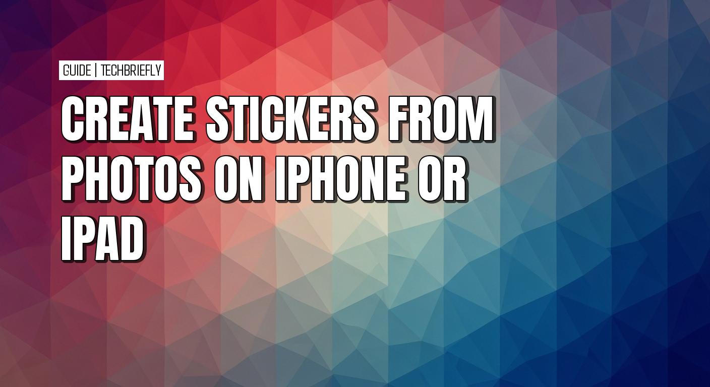 How to create and add stickers to photos on iPhone and iPad