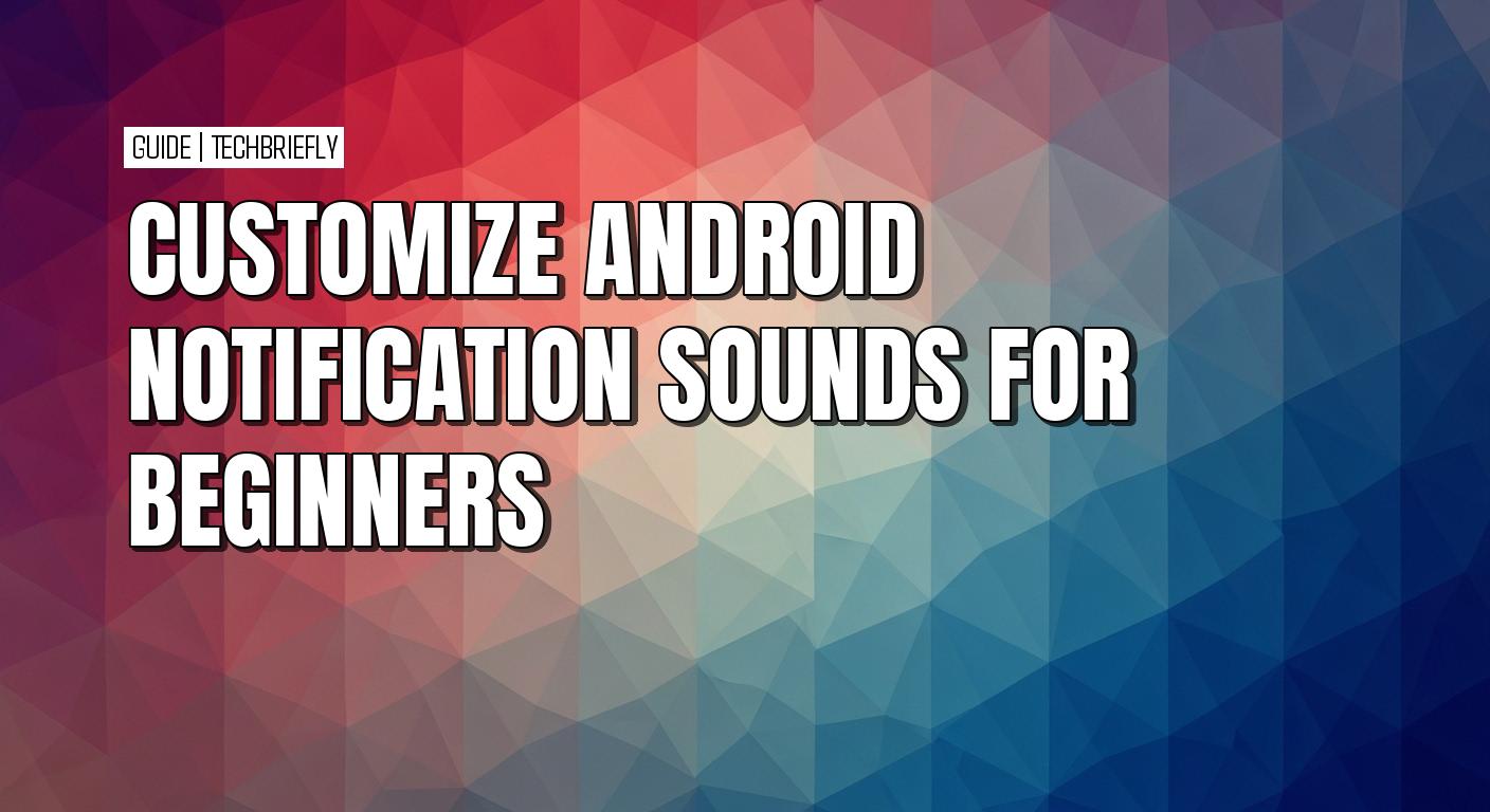 How to customize notification sounds and alerts on Android