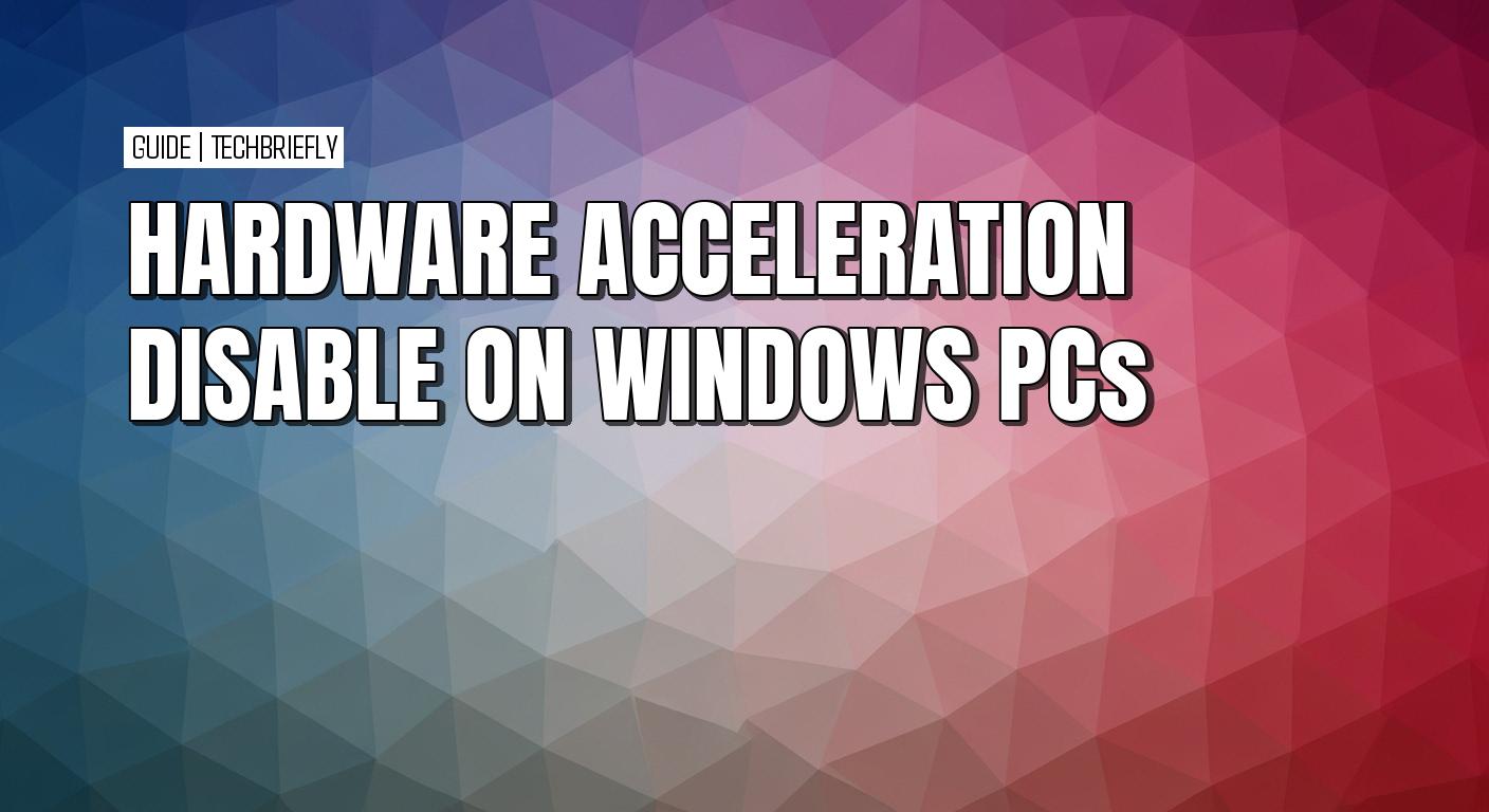 How to disable hardware acceleration on Windows 10 and 11