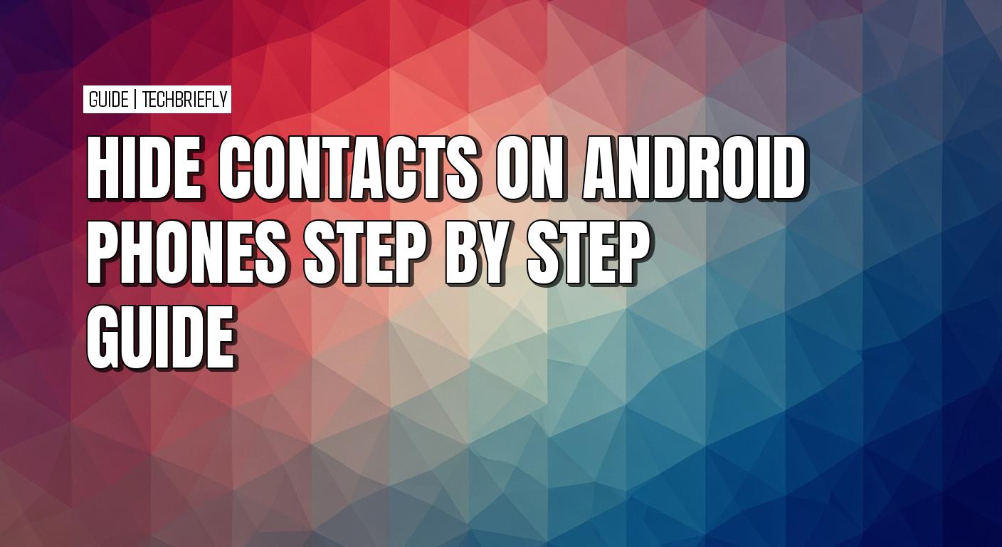 How to hide contacts on your Android phone or tablet