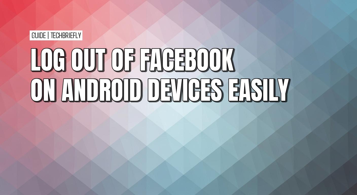 How to log out of Facebook on an Android device with simple steps