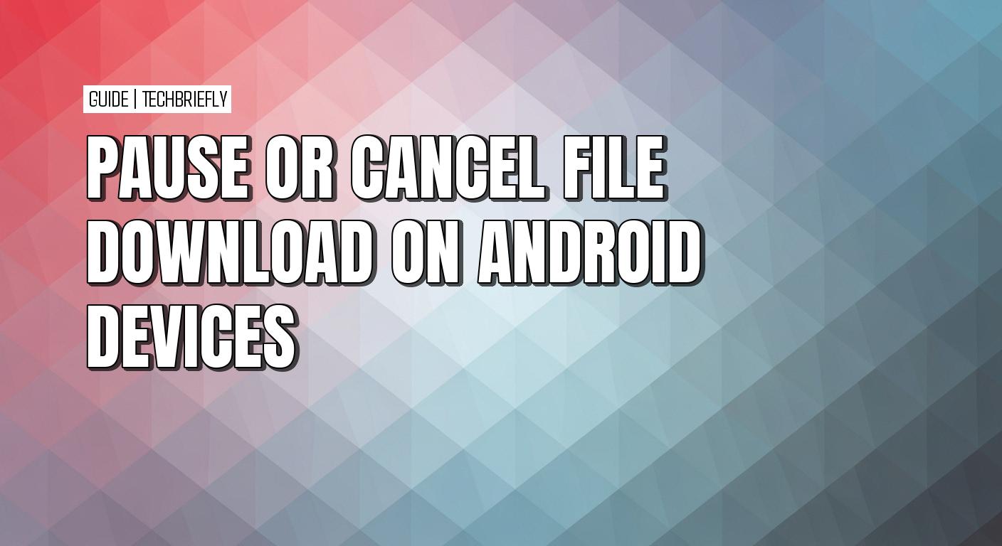 How to pause or cancel a download on Android
